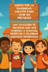 Unidos por la Diversidad - Cuentos para Vivir Sin Prejuicios: Una colección de historias que nos enseñan a convivir, respetar y celebrar nuestras diferencias cover image
