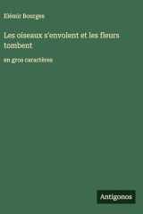 Les oiseaux s'envolent et les fleurs tombent: en gros caractères (French Edition) cover image