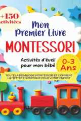 Mon Premier livre Montessori 0-3 ans : Activités d'éveil pour mon bébé: +150 Jeux et Activités Sensorielles pour Accompagner le Développement de votre ... son Autonomie à la Maison (French Edition) cover image