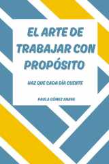 El Arte de Trabajar con Propósito - Haz Que Cada Día Cuente cover image
