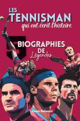 Les Tennisman qui ont écrit l’histoire : 5 biographies de légendes: Nadal, Federer, Djokovic, Laver et Borg – Parcours, défis et inspiration des légendes du tennis (French Edition) cover image