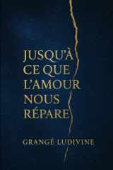 Jusqu'à ce que l'amour nous répare (French Edition) cover image