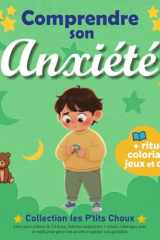 Comprendre son anxiété: Livre pour enfants de 3 à 6 ans, histoires inspirantes + rituels, coloriages, jeux et outils pour gérer son anxiété et apaiser son quotidien cover image