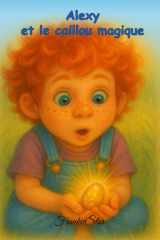 Alexy et le caillou magique (FrankieStar Collections) cover image