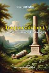 Toujours debout !: La Force résiliente et rédemptrice cover image