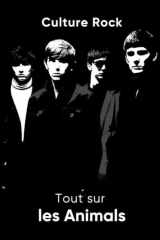 Tout sur les Animals (Culture Rock - Français) (French Edition) cover image