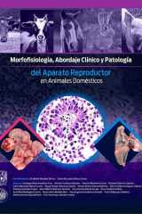 Morfofisiología, Abordaje Clínico y Patología Del Aparato Reproductor en Animales Domésticos cover image