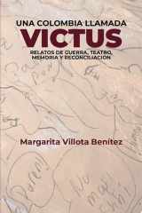 Una Colombia Llamada Victus: Relatos de Guerra, Teatro, Memoria y Reconciliación cover image