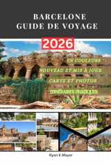 BARCELONE GUIDE DE VOYAGE: Découvrez l'architecture de Gaudí, ses quartiers animés, ses festivals, sa gastronomie et sa vie urbaine intelligente grâce ... et des conseils locaux. (French Edition) cover image