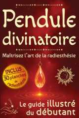 Pendule divinatoire: Maîtrisez l’art de la radiesthésie (French Edition) cover image