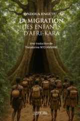 LA MIGRATION DES ENFANTS D’AFRI-KARA: Une traduction de Théodorine NTO AMVANE (French Edition) cover image