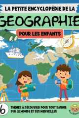 La Petite Encyclopédie de la Géographie: Un Voyage Éducatif à Travers Les Continents, Pays et Merveilles du Monde (7–12 ans) cover image