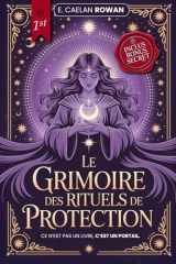 LE GRIMOIRE DES RITUELS DE PROTECTION - LA BIBLE ÉSOTÉRIQUE: Enchantements, rituels et Wicca - Les secrets anciens de la magie – Mysticisme, croyances ... des rituels + eBook INC (French Edition) cover image