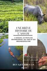 Une brève histoire de l'Assam L'Assam, le pays du rhinocéros, du thé et du Brahmapoutre cover image