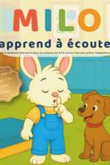 Milo apprend à écouter: Une histoire illustrée pour les tout-petits qui développe l’attention, la coopération et la bienveillance à l’école comme à la ... (Les petites leçons de Milo) (French Edition) cover image