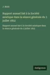Rapport annuel fait à la Société asiatique dans la séance générale du 3 juillet 1852 - Rapport annuel fait à la Société asiatique dans la séance générale du 3 juillet 1852 cover image