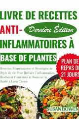 Livre De Recettes Anti-inflammatoires À Base De Plantes: Recettes Nourrissantes et Stratégies de Style de vie Pour Réduire l'inflammation, Renforcer ... la Santé à Long Terme (French Edition) cover image