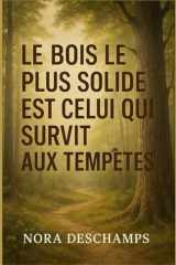 Le bois le plus solide est celui qui survit aux tempêtes - Un roman feel good sur la résilience, les racines et les secondes chances. cover image