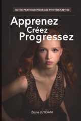 Guide pratique pour les photographes: Apprenez, créer, progressez (French Edition) cover image