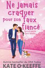 Ne Jamais Craquer Pour Son Faux Fiancé - Une Comédie Romantique cover image