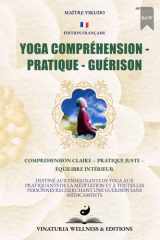 Yoga Compréhension Pratique Guérison (Édition Française) - Compréhension claire - Pratique juste - Équilibre intérieur cover image