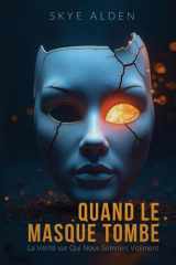When the Mask Falls / Quand le Masque Tombe - The Truth About Who We Really Are / La Vérité sur Qui Nous Sommes Vraiment cover image