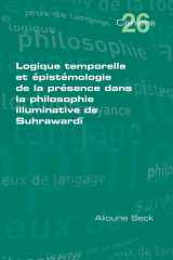 Logique Temporelle et épistémologie de la Presence Dans la Philosophie Illuminative de Suhrawardī cover image