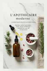 L'Apothicaire moderne - Cosmétique maison & soins visage - Hydrolats, essences, gel-sérums, huiles, masques & PHA doux - méthodes pas à pas, pH & conservation cover image
