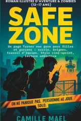 SAFE ZONE Roman illustré d'aventure & zombies (12-17 ans) - On ne panique pas. Personne ne joue solo - Un page Turner non gore pour filles et garçons: survie, énigmes, travail d'équipe. Style ciné-sprint, lecture addictive cover image