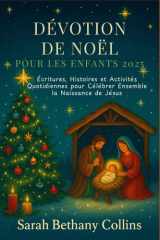 Dévotion de Noël pour les Enfants 2025 - Écritures, Histoires et Activités Quotidiennes pour Célébrer Ensemble la Naissance de Jésus cover image