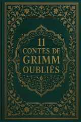 11 Contes de Grimm oubliés - Récits rares tirés des Contes pour les enfants et la maison des frères Grimm cover image