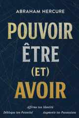 POUVOIR ÊTRE (et) AVOIR - Débloque ton Potentiel - Affirme ton Identité - Augmente tes Possessions Découvre comment: Pouvoir sans faiblir. Être sans trahir. Avoir sans courir. cover image