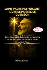 Saint Padre Pio Puissant Livre de Prières de Guérison - Dévotions quotidiennes de la neuvaine catholique pour restaurer le corps, l'esprit et l'âme cover image