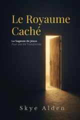 The Hidden Kingdom / Le Royaume Caché - Jesus' Wisdom for a Transformed Life / La Sagesse de Jésus pour une Vie Transformée cover image
