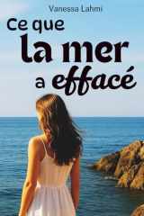 Ce que la mer a effacé - Un roman de suspense psychologique où les souvenirs ne sont jamais tout à fait ce qu'ils semblent être. cover image