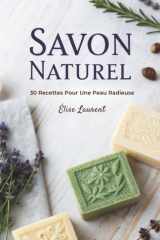 Savon Naturel - 30 Recettes Pour Une Peau Radieuse cover image