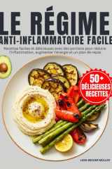 Le Régime Anti-Inflammatoire Facile: Recettes faciles et délicieuses avec des portions pour réduire l'inflammation, augmenter l'énergie et un plan de repas (French Edition) cover image