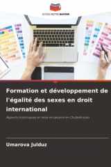 Formation et développement de l'égalité des sexes en droit international: Aspects historiques et mise en œuvre en Ouzbékistan (French Edition) cover image