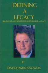 Defining a Legacy Bill Clinton and Hollywood Searching for a Political Legacy cover image