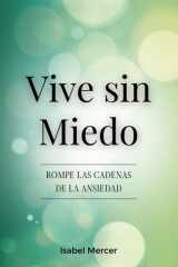 Vive Sin Miedo - Rompe Las Cadenas De La Ansiedad: Cómo Recuperar El Control De Tu Vida Con Técnicas De Respiración, Hábitos Saludables Y Un Enfoque Holístico Para La Paz Interior (Spanish Edition) cover image