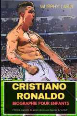 Cristiano Ronaldo Biographie Pour Enfants - L'histoire inspirante du garçon devenu une légende du football cover image