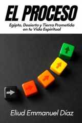 El Proceso: Egipto, Desierto y Tierra Prometida en tu Vida Espiritual (Spanish Edition) cover image