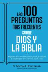 Las 100 Preguntas Más Frecuentes Sobre Dios Y La Biblia Respuestas de Las Escrituras Sobre El Pecado, La Salvación, La Sexualidad, Los Últimos Tiempos, El Cielo Y Más cover image