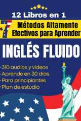 Los 7 Métodos Altamente Efectivos para Aprender Inglés Fluido (12 Libros en 1): Aprender ingles para adultos principiantes | Habla inglés en 30 días con un plan de estudio (Spanish Edition) cover image