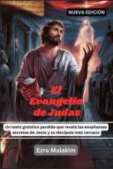 El evangelio de Judas - Un texto gnóstico perdido que revela las enseñanzas secretas de Jesús y su discípulo más cercano cover image