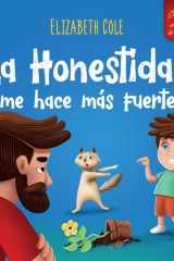 La Honestidad me hace más Fuerte Libro infantil Sobre la Deshonestidad, Decir la Verdad y Construir Confianza Cuentos para niños Serie de Libros de Cuentos en Español para Niños 3-10 años cover image