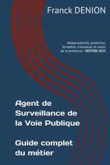 Agent de Surveillance de la Voie Publique - Guide complet du métier: Responsabilités, protection, formation, innovation et avenir de la profession (French Edition) cover image