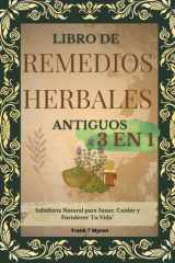 Libro de Remedios Herbales Antiguos: Nuevo Libro!! Sabiduría Natural Para Sanar, Curar y Fortalecer Tu Vida (Spanish Edition) cover image