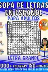 Sopa de Letras en Español para Adultos Letra Grande: 3000+ Palabras y 150+ Juegos temáticos para Mejorar la Memoria y Relajarte divirtiéndote. Spanish ... de Letras para Adultos) (Spanish Edition) cover image