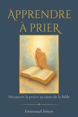 Apprendre à prier: Découvrir la prière au cœur de la Bible (French Edition) cover image